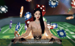 Hướng dẫn chơi Sicbo B52