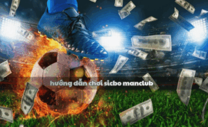 Hướng dẫn chơi Sicbo Manclub